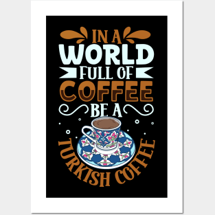 Be a Turkish Coffee - coffee lover Posters and Art